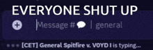 a message that says " everyone shut up " is displayed