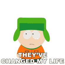 theyve changed my life kyle south park life changers they have inspired me
