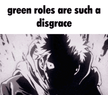 a black and white drawing of a person with the words green roles are such a disgrace .