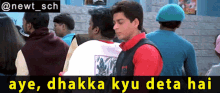 Main Hoon Na Shahrukh Khan Major Ram GIF - Main Hoon Na Shahrukh Khan Major Ram Aye Dhakka Kyu Deta Hai GIFs