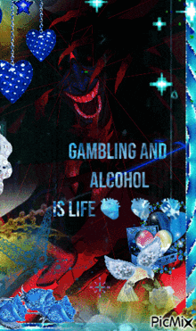 gambling and alcohol is life written on a colorful poster