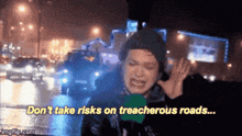 a woman talking on a cell phone with the words " don 't take risks on treacherous roads "