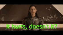 Loki It Hurts Doesnt It GIF