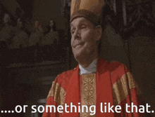 a man in a red robe says something like that in front of a group of people