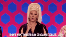 I Don'T Want To Hear Any God Damn Excuses - Rupaul'S Drag Race GIF - Ru Pauls Drag Race Excuses Excuse GIFs