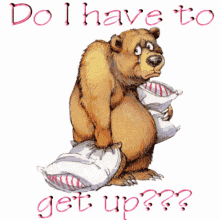 I Have To Get Up Bear GIF - I Have To Get Up Bear Pillow GIFs