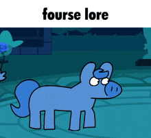 a cartoon drawing of a blue pony with the words fourse lore above it