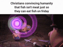 christians convincing humanity that fish isn t meat just so they can eat fish on friday