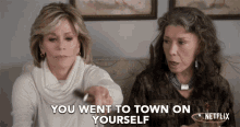 You Went To Town On Yourself Frankie GIF - You Went To Town On Yourself Frankie Lily Tomlin GIFs