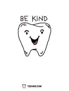 teeth kind be kind happiness