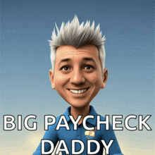 a cartoon of a man with the words big paycheck daddy written below him