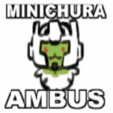 a picture of a cartoon character with the words minichura ambus written on it .