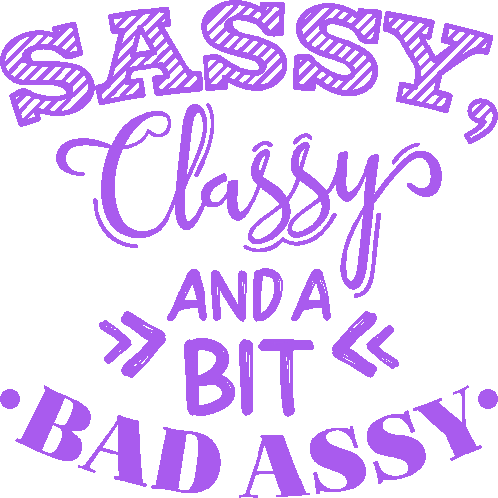Sassy Classy And A Bit Bad Assy Sticker - Sassy Classy And A Bit Bad Assy Woman Power Stickers