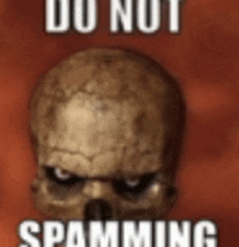 a picture of a skull with the words `` do not spamming '' written above it .