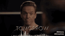 Tomorrow GIF - Damian Lewis Bobby Axelrod Billions GIFs