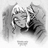a black and white drawing of a girl with the words thistle only loves soia below it
