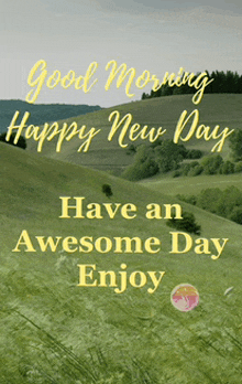 a picture of a landscape with the words " good morning happy new day "