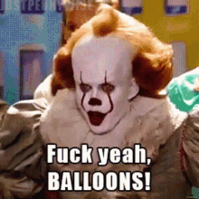 penny wise it clown fuck yeah balloons