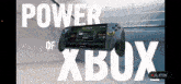 a video that says power of xbox is shown