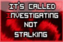 Stalking Its Called Investigating GIF - Stalking Its Called Investigating GIFs