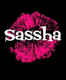 a black background with the name sassha and a pink lip print