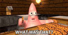 patrick star from spongebob squarepants is holding a cookie and asking " what was that "