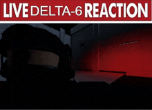 a red sign that says " live delta-6 reaction "