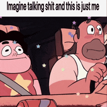 two cartoon characters in a car with the words imagine talking shit and this is just me