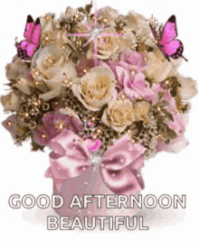 a bouquet of pink roses with butterflies and the words good afternoon beautiful