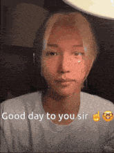 a man in a white shirt with the words good day to you sir
