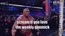 a man in a wrestling ring says scream if you love the weekly gimmick