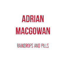 Adrian Mac Gowan Raindrops And Pills GIF - Adrian Mac Gowan Raindrops And Pills Music Album GIFs
