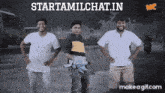 three men are standing next to each other with their hands on their hips and the words starttamilchat.in above them