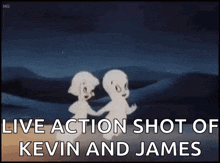 a cartoon of two ghosts holding hands and the words `` live action shot of kevin and james '' .