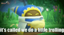 its called we do a little trolling we do a little trolling magolor kirby magolor we do a little trolling magolor meme
