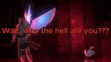 a cartoon character with wings and the words wait who the hell are you in red