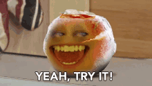 yeah try it do it give it a try orange laughing