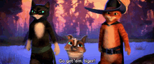 Puss In Boots Go Get Em Tiger GIF