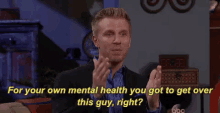 For Your Own Mental Health You Got To Get Over This Guy GIF