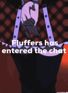 Fluffers Entered GIF - Fluffers Entered The Chats GIFs