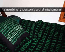 a nonbinary person 's worst nightmare is written on a blanket