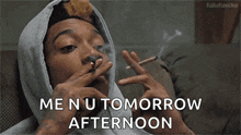 a man smoking a cigarette with the words menu tomorrow afternoon written below him