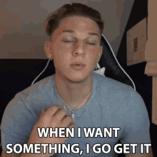 When I Want Something I Go Get It Conner Bobay GIF - When I Want Something I Go Get It Conner Bobay Driven GIFs