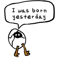 a cartoon character with a speech bubble saying i was born yesterday
