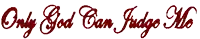 the words only god can judge me are written in red
