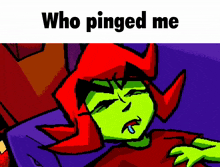 a cartoon of a green monster laying on a bed with the words who pinged me above it