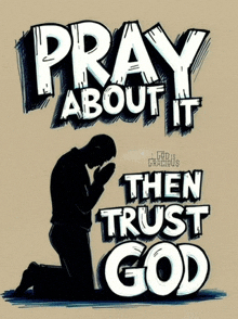 a drawing of a man praying with the words pray about it then trust god