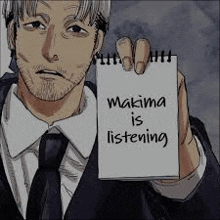 a man in a suit and tie is holding a notepad with the words makima is listening written on it .