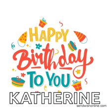 a birthday card for katherine with gifts and party hats