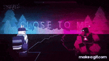 a video game character is standing in front of a screen with the words `` close to me '' written on it .